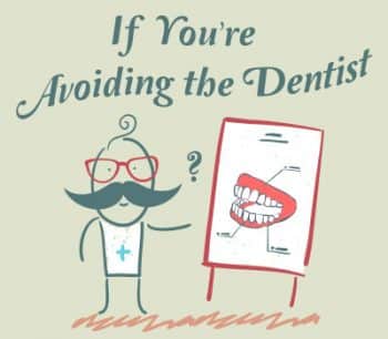 A cartoon of a dentist with a mustache. The text above the dentist says "If You're Avoiding the Dentist.