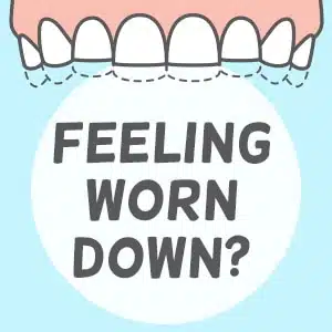 Feeling Worn Down? 4 Feeling Worn Down